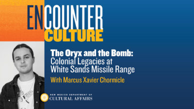 A promotional graphic for an event titled The Oryx and the Bomb: Colonial Legacies at White Sands Missile Range with Marcus Xavier Chormicle, hosted by the New Mexico Department of Cultural Affairs.