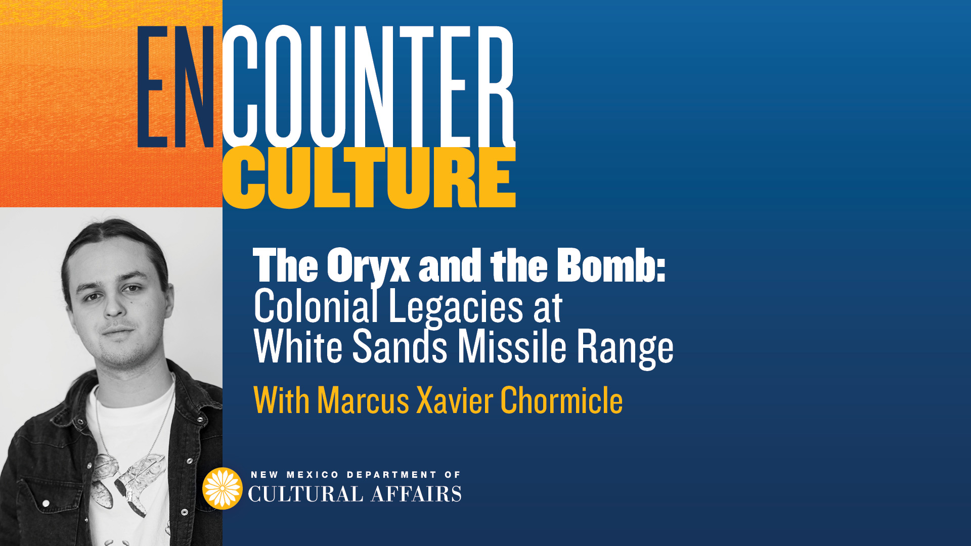 A promotional graphic for an event titled The Oryx and the Bomb: Colonial Legacies at White Sands Missile Range with Marcus Xavier Chormicle, hosted by the New Mexico Department of Cultural Affairs.