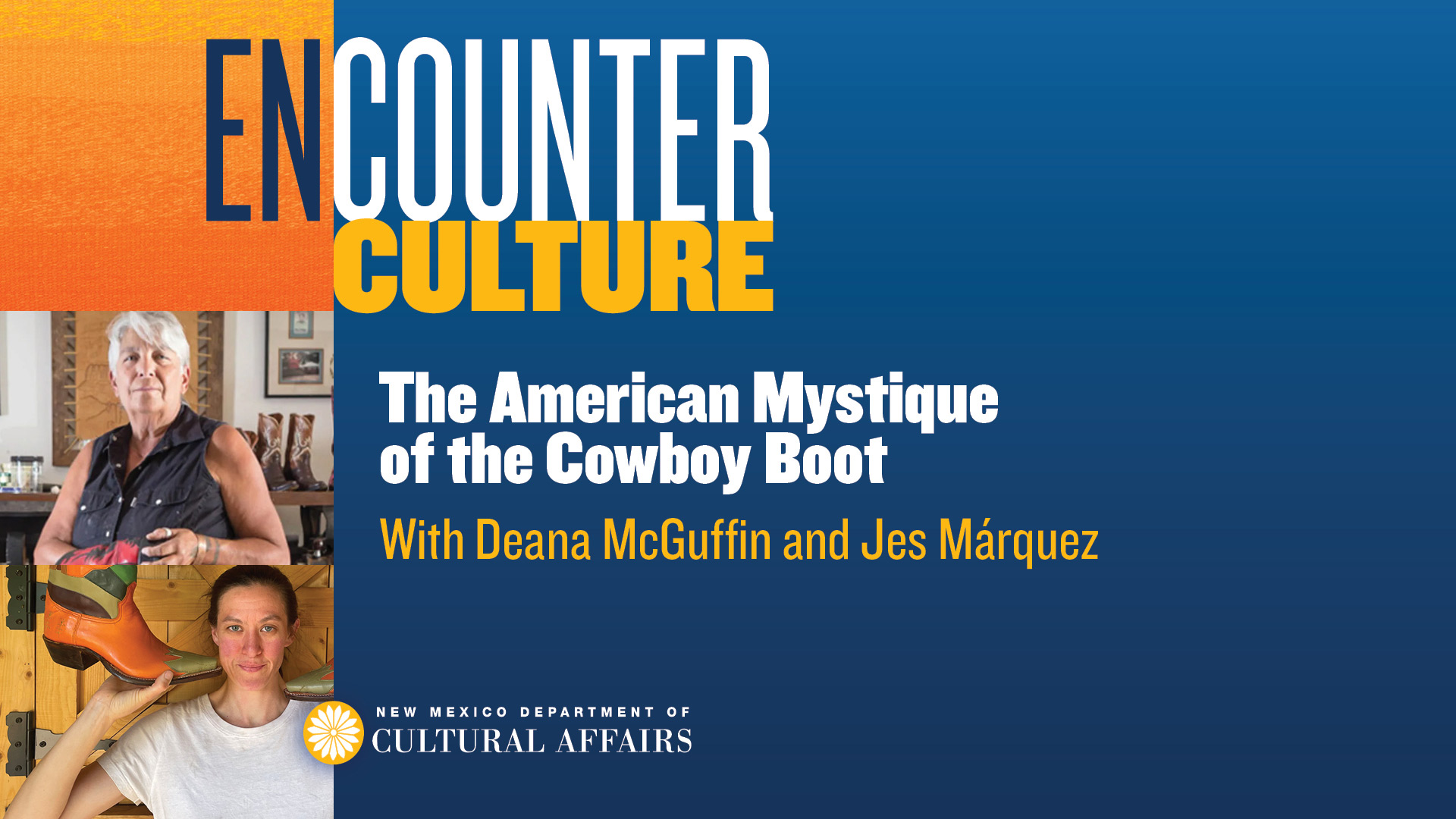 Event banner for Encounter Culture: The American Mystique of the Cowboy Boot with Deana McGuffin and Jes Márquez, featuring photos of both speakers and the New Mexico Department of Cultural Affairs logo. [gen-ai]